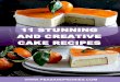 Homemade recipes for food lovers. Easy & delicious dishes - 11 · PDF file 2016. 4. 11. · 11 STUNNING AND CREATIVE CAKE RECIPES Instructions: Yellow Cake: 1. Preheat oven to 350F