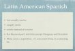 Latin American Spanish - University of California, San Diegogrammar.ucsd.edu/courses/lign-gs/student-materials/147...Latin American Spanish!! Universally seseísta!! Largely yeísta!!