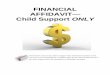 FINANCIAL AFFIDAVIT Child Support ONLY · 2019. 7. 22. · FINANCIAL AFFIDAVIT— Child Support ONLY These forms must not be used to engage in the unauthorized practice of law. The
