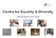 CFED - Centre for Equality & Diversity Report 2014.pdf · 2014. 9. 10. · CfED is committed to eliminating discrimination and creating opportunities to build capacity and enterprise