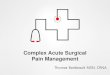 Complex Acute Surgical Pain Management...Introduction •Over 50% of surgical patients report poor postoperative pain control •1:15 surgical patients develop opioid addiction or