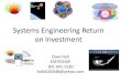 Systems Engineering Return on Investment.… · 2016. 2. 24. · Systems Engineering Return on Investment Dave Hall ESEP/CISSP . 301 641-1530 . halld105048@yahoo.com