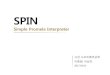 SPINdslab.konkuk.ac.kr/Class/2017/17ASE/Project/3/Spin... · 2017. 5. 30. · SPIN Simple Promela Interpreter 고급소프트웨어공학 이종원, 이상진 2017.04.03