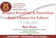 Bengkel Penulisan & Penerbitan Book Chapter for Editors · 2017. 4. 23. · 1 . Bengkel Penulisan & Penerbitan . Book Chapter for Editors . 11 Mac 2015. Rosli Hussin Pengerusi Panel