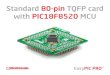 Standard 80-pin TQFP card with PIC18F8520 MCU · PIC18F8520 microcontroller. Featuring nanoWatt technology, it has up to 10 MIPS operation, 128K bytes of linear program memory, 3840