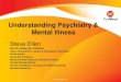 Understanding Psychiatry & Mental Illness - Steve Ellensteveellen.com/wp-content/uploads/2015/10/Overview-of... · 2015. 10. 14. · Understanding Psychiatry & Mental Illness Steve