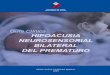 Guía Clínica Hipoacusia Neurosensorial Bilateral del Prematuroprevalencia de Hipoacusia en el menor de 1.500g de 3.4%. 10 Existen tres reportes de prevalencia en centros hospitalarios