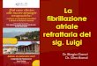 La fibrillazione atriale refrattaria del sig. Luigi Ganci.pdf · 2020. 5. 4. · La fibrillazione atriale refrattaria del sig. Luigi Dr. Biagio Ganci ... Il paziente sta bene per