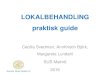 LOKALBEHANDLING praktisk guide€¦ · LOKALBEHANDLING praktisk guide Cecilia Svedman, AnnKristin Björk, Margareta Lundahl SUS Malmö 2016