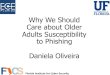 Why We Should Care about Older Adults Susceptibility to ......Agarwal et al., 2009; Samanez-Larkin & Knutson, 2015 Authority Scarcity Commitment/Consistency Liking Reciprocation Social