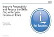 Improve Productivity and Reduce the Skills Gap with Open Source … Productivity and... · 2020. 10. 23. · COBOL+RPG Lowest cost of ownership (TCO) Reliability, securability, efficiency