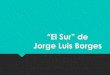 Jorge Luis Borges › ...Jorge Luis Borges nos cuenta, en su autobiografía, que un día en 1938 subía muy de prisa una escalera cuando chocó con una ventana abierta y recién pintada