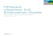 VMware vSphere 5.0 Evaluation Guide...The VMware vSphere 5.0 Evaluation Guide, Volume Two, uses a simple network configuration consisting of three logical networks. The first is for