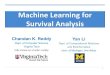 Machine Learning for Survival Analysis · 6 Goal of survival analysis: To estimate the time to the event of interest 6 Ýfor a new instance with feature predictors denoted by : Ý