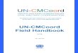 UN CMCoord Field Handbook - ReliefWeb · 2015. 6. 3. · Facilitating the right assistance, to the right people, at the right time, in the most appropriate way UN-CMCoord Field Handbook