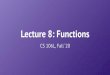 Lecture 8: Functions · 1 day ago · STL functions iterators we’ll learn more about #1 and #2 today! Due: Friday, Oct. 23 at 11:59pm PST if you ﬁlled out survey #1 you have 1