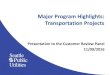 Major Program Highlights: Transportation Projects...Presentation to the Customer Review Panel 11/09/2016. Objectives of Presentation Provide information about transportation projects