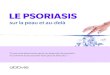 Le psoriasis - sur la peau et au-delà - AbbVie...La gravité du psoriasis varie d’une personne à l’autre Le psoriasis peut se limiter à quelques plaques éparses ou couvrir