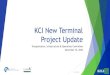 KCI New Terminal Project Update · 2020. 12. 16. · KCI New Terminal Project Update Transportation, Infrastructure & Operations Committee December 16, 2020. 12/16/2020