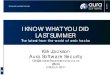I KNOW WHAT YOU DID LAST SUMMER - OWASP · 3/2/2011  · I KNOW WHAT YOU DID LAST SUMMER The latest from the world of web hacks Kirk Jackson Aura Software Security kirk@aurasoftwaresecurity.co.nz