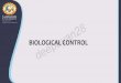BIOLOGICAL CONTROLcourseware.cutm.ac.in/wp-content/uploads/2020/06/... · 2020. 6. 8. · 2. Phytophagous - that attack plants (crop pests) 3. Entomophagous - that attack insects