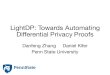 LightDP: Towards Automating Differential Privacy Proofsdbz5017/pub/popl17-slides.pdfRelated Work DP programming platforms (e.g., PINQ, Airavat) •Use (instead of verify) basic DP