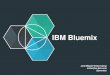 IBM Bluemix - Meetup Overview.pdfIBM Bluemix ~ Days Time to initial deployment Code Data Runtime Middleware OS Virtualization Servers Storage Networking Core IT Today’s apps must