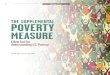 The SupplemenTal poverTy meaSure - Stanford University...time, this can affect people’s perspectives on poverty in America. The SPM complements the Official Poverty Measure, and
