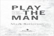 PLAY TH · 2019. 3. 7. · Mark Batterson, Play the Man. Introduction, Play the man! PART 1 PLAY THE MAN THE SEVEN VIRTUES. the. PLAy ThE MAN Mark Batterson, Play the Man... not 
