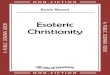 Esoteric Christianity - eBookTakeAway · ESOTERIC CHRISTIANITY OR THE LESSER MYSTERIES. BY ANNIE BESANT. [SECOND EDITION] THE THEOSOPHICAL PUBLISHING SOCIETY. LONDON AND BENARES