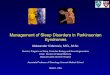 Management of Sleep Disorders in Parkinsonian Syndromes...Management of Sleep Disorders in Parkinsonian Syndromes Aleksandar Videnovic, M.D., M.Sc. Director, Program on Sleep, Circadian