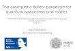 The asymptotic safety paradigm for quantum spacetime and ......The asymptotic safety paradigm for quantum spacetime and matter Workshop on gravitational waves, black holes and spacetime