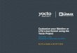Customize your Mainline or LTSI Linux Kernel using the Yocto Project · 2017. 12. 14. · LTSI Linux Kernel using the Yocto Project ELC-E Dublin 06 OCT 2015 Saul Wold ... The talk