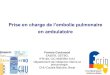 Prise&en&charge&de&l’embolie pulmonaire en ambulatoirejmgb.fr/web/upload/files/documents/15115980395a1927d...Prise&en&charge&de&l’embolie pulmonaire en ambulatoire Francis&Couturaud
