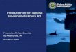 Introduction to the National Environmental Policy Act...– Comparison of environmental impacts of the proposal and reasonable and feasible alternatives. • Provides a clear basis
