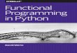 Function Programming in Python - Internet Archive · 2015. 8. 13. · Python is most definitely not a “pure functional programming lan‐ guage”; side effects are widespread in