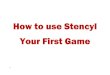 How to use Stencyl Your First Game - WordPress.com · 2013. 10. 26. · Stencyl allow images to be used as an actor. So you can even use your favourite cartoon character. for this