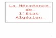 Rien n’est plus propice au mensonge et la manipulation que ...ddata.over-blog.com/3/95/68/81/Monotheisme/La-Mecreance... · Web viewde l’Etat Algérien Index (Introduction ( I