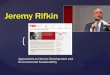 Jeremy Rifkin - Academicsacademics.smcvt.edu/mjda/GLOBAL COM-CULTURE/RIFKIN Jeremy... · 2017. 5. 2. · 8. 1983, Algeny: A New Word—A New World, in collaboration with Nicanor Perlas1985,