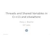 Threads and Shared Variables in C++0x · Threads in C++11 •Threads are finally part of the language! (C11, too) •Threads API –Thread creation, synchronization, … –Evolved