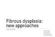 Fibrous dysplasia: new approaches ... Fibrous Dysplasia as a Stem Cell Disease M. Riminucci, I. Saggio, P. Gehron Robey and P. Bianco. Journal of Bone and Mineral Research Volume 21,