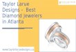 Most Trusted Diamond Jewelers in Atlanta - Taylor Larue Designs