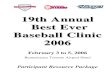19th Annual Best Ever Baseball Clinic c€¦ · Welcome to the 2006 Best Ever Baseball Clinic It is with great pleasure I welcome all coaches and baseball enthusiasts to the 19th