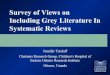 Survey of Views on Including Grey Literature In Systematic ...Dr. Nick Barrowman Isabelle Gaboury Laurin Vogt Pilot testing Dr. Nick Barrowman Dr. Tanya Horsley Dr. Alaa Rostom Dr