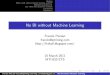 No BI without Machine Learning · 2011. 3. 10. · Outline Why a talk about machine learning and BI? Machine Learning 101 Let’s dive into practical example Conclusion Questions?