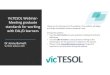 VicTESOL Webinar- Meeting graduate standards for working ......VicTESOL Webinar-Meeting graduate standards for working with EAL/D learners Thank you for joining us for this webinar