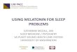 Using Melatonin for Sleep Problemsictp.uw.edu/sites/default/files/didactic_files/UWPACC... · 2020. 8. 6. · best effect) taken prior to daytime sleep in shift workers is indicated