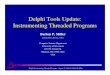 Delphi Tools Update: Instrumenting Threaded ProgramsDesign for Instrumenting Threads • Whole process vs. Threads – Important performance issue! – Whole process metrics are computed