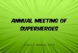 Annual Meeting of superheroes - Free I.T. Athens · 2019. 10. 21. · Superheroes! Guided by an strong, positive mission Supernatural ability to do good Humbly keep their identities