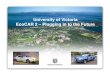 University of Victoria E CAREcoCAR 2 – Pl iPlugging itthFtin to the …mech459/EcoCAR2_Recruitment 2011-9.pdf · 2011. 9. 7. · EcoCAR and EcoCAR 2EcoCAR and EcoCAR 2 • Government